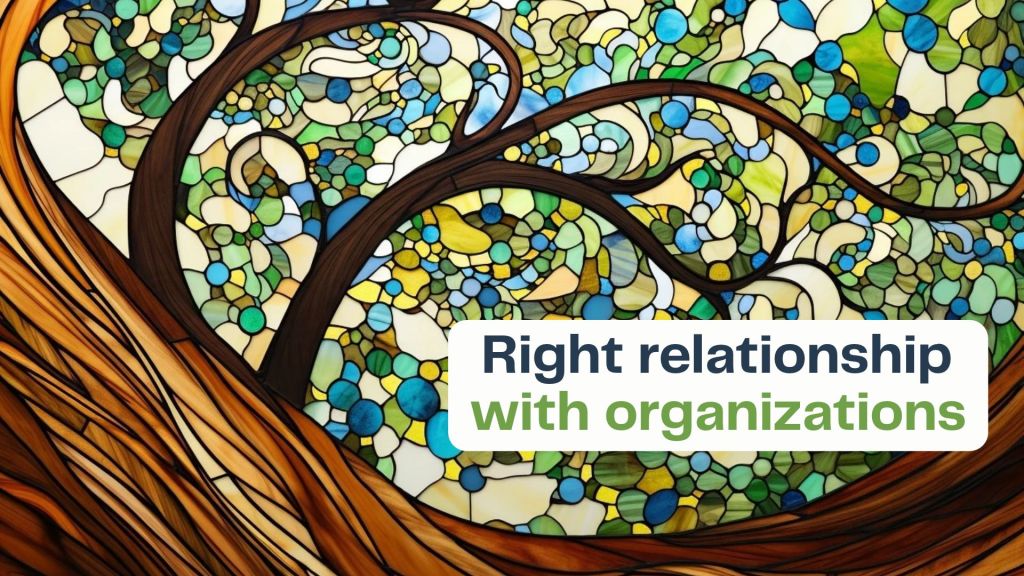 Right relationship with&nbsp;organizations